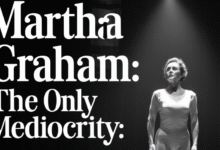 Martha Graham the only is Mediocrity